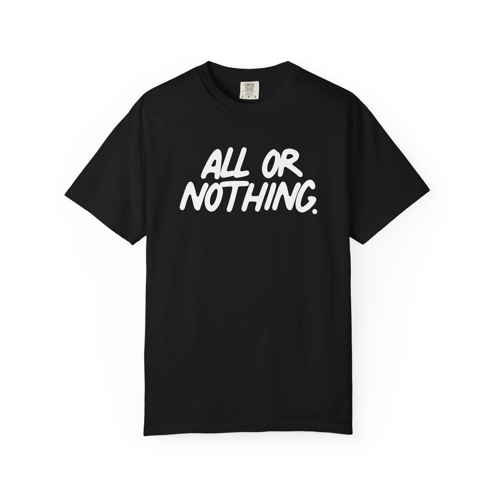 All Or Nothing - Garment-Dyed T-shirt - BitchGear™