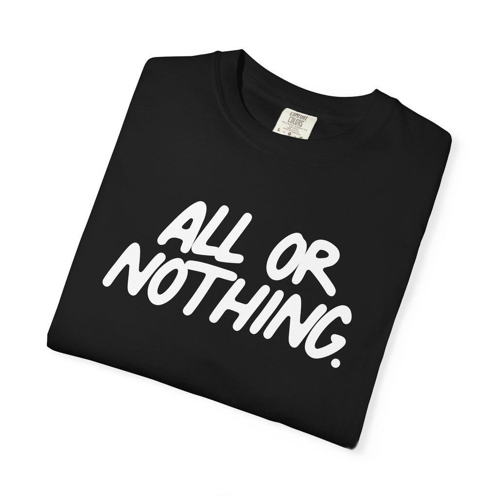 All Or Nothing - Garment-Dyed T-shirt - BitchGear™