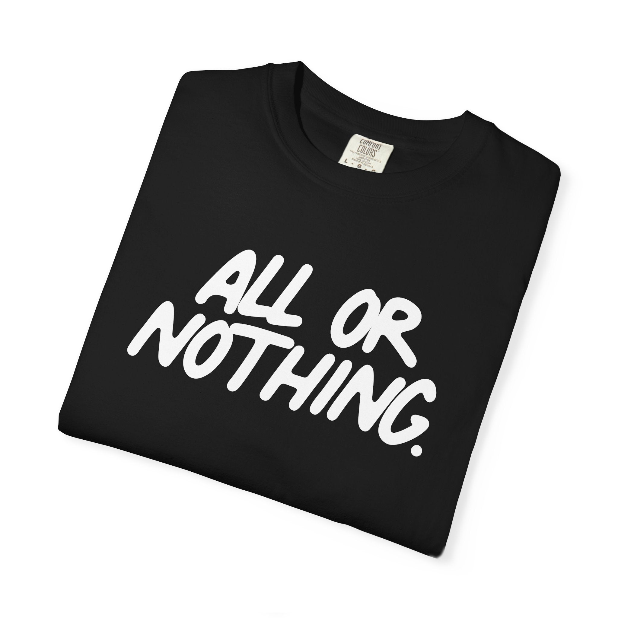 All Or Nothing - Garment-Dyed T-shirt - BitchGear™